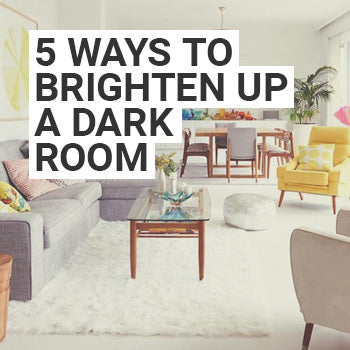 5 Ways to Brighten Up a Dark room