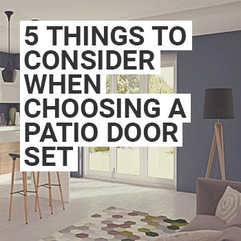 5 things to consider when choosing a patio door set